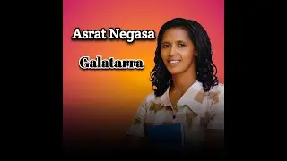 Galatarra Afaan Oromo christian song | Singer Asrat Negasa