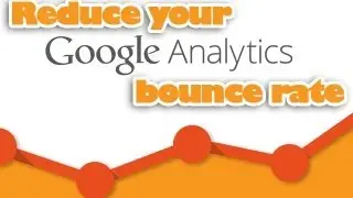 How To Reduce Your Bounce Rate In Google Analytics If You Use Wordpress