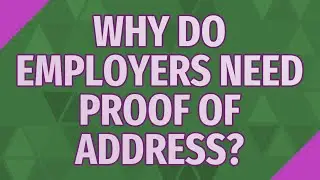 Why do employers need proof of address?