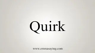 How To Say Quirk