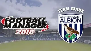 Football Manager 2018 Team Guide | West Bromwich Albion (FM18 Transfers, Dynamics, Budget Guide)
