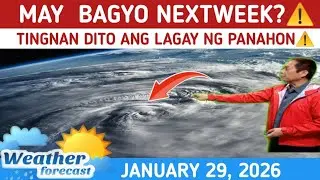 MAY PARATING NA BAGYO?: TINGNAN DITO⚠️ WEATHER UPDATE JANUARY 29, 2026