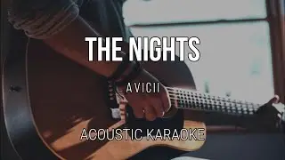 The Nights - Avicii ( Acoustic Karaoke ) Instrumental