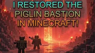 I RESTORED THE PIGLIN BASTION IN MINECRAFT!