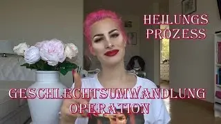 Geschlechtsumwandlung Operation + Heilungsprozess!