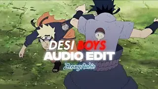 DESI BOYS - [EDIT AUDIO]
