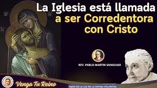 🔴 LA IGLESIA ESTÁ LLAMADA A SER CORREDENTORA CON CRISTO / P.  PABLO MARTÍN SANGUIAO / NOV 17. 2025