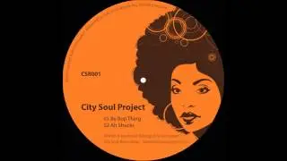 City Soul Project - Be Bop Thing (Original Mix)