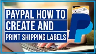 PayPal - How To Create And Print Shipping Labels