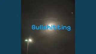 Bullshitting (feat. Jacobmcdrip)