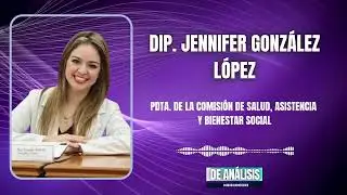 De An&aacute;lisis con Veneranda Mendoza Entrevista con Dip. Jennifer Nathalie Gonz&aacute;lez L&oacute;pez