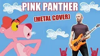 Pink Panther Theme (Metal Cover)