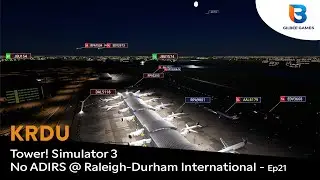 KRDU Goes BLIND! Raleigh-Durham ATC Under ADIRS Technical Failure (Tower! Simulator 3 - Ep21)