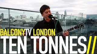 TEN TONNES - BORN TO LOSE (BalconyTV)