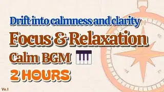 1. Focus & Relaxation &ndash; 2 Hours of Calm Background Music for Study & Work #DambitEternal