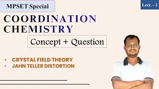 Coordination Chemistry | Crystal Field Theory & JahnTeller Distortion | Concept + Question | Lect. 2