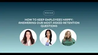 How to Keep Employees Happy: Answering Our Most-Asked Retention Questions