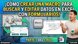 🔍 Cómo Crear una Macro para Buscar y Editar Datos en Excel con Formularios | Parte 3 del CRUD ✏️