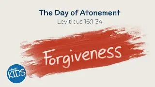 KIDS TALK | The Day of Atonement | Leviticus 16:1-34