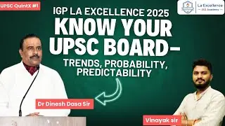 Know Your UPSC Board: Trends, Patterns & Predictability Dr Dinesh Dasa sir | IGP La Excellence 2025