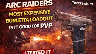 ARC RAIDERS MOST EXPENSIVE BURLETTA LOADOUT IS IT GOOD FOR PVP I TESTED IT #arcraiders