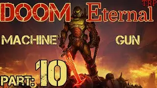 DOOM Eternal:  Walkthrough - Gameplay | PART 10 | MACHINE GUN | PC PS4 Xbox One