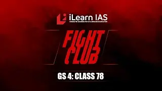 Fight Club | GS4: Class 78 | Vineeth Lohidakshan IRS | Fight back with iLearn IAS