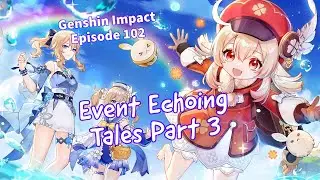 Genshin Impact episode 102 Islas 8 Event Echoing Tales Part 3