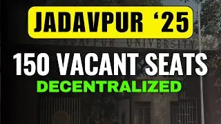 150 Vacant Seats at Jadavpur University | WBJEE 2025 Decentralized Counselling #jadavpuruniversity