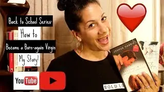 How to Become a Born-again Virgin | My Story: Back to School Series
