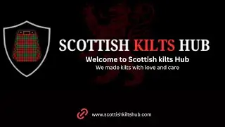 Welcome to Scottis Kilts Hub - Kilts | Kilt Jackets | Kilt Accessories | Kilt Outfits | Tartan Trews