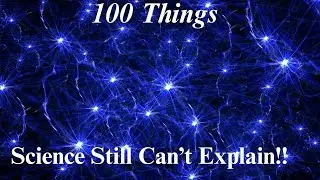 100 Things Science Still Can&rsquo;t Explain | Calm Documentary for Deep Sleep