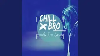 Emily I'm Sorry - vocal chill remix