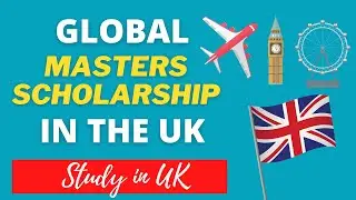 Global Masters Scholarship in the UK 2021 | How To Study in the UK | Scholarships Corner
