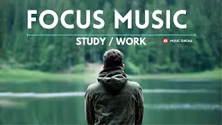 Focus Music for Work and Studying, Background Music for Better Concentration, Study 🎧