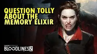 Bloodlines2 - Question Tolly about the memory elixir (In Memorium Quest)