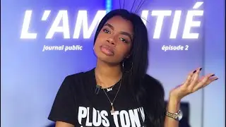 l'amitié n'existe pas｜journal public n°2