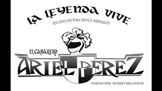 ARIEL PEREZ EN VIVO   TOLCAYUCA HIDALGO 5 DE NOVIEMBRE 1994