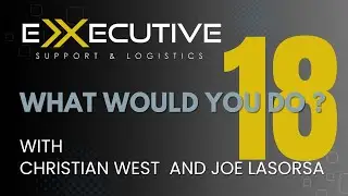 Episode 18:  Executive Protection Scenarios & Solutions with Christian West and Joe Lasorsa