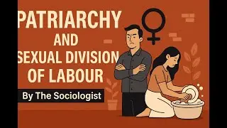 Patriarchy and sexual division of labour | UPSC Sociology Optional Paper 1 |The Sociologist