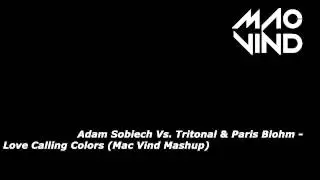 Adam Sobiech Vs. Tritonal & Paris Blohm - Love Calling Colors (Mac Vind Mashup)