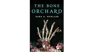 The Bone Orchard By Sara A. Mueller Review