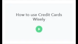 How to use Credit Cards Wisely