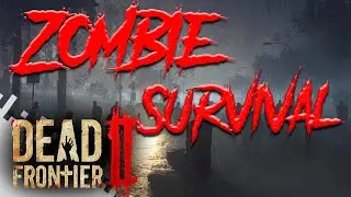 Dead Frontier 2 Пробуем бесплатную игру в стиме. ММО-Хоррор-Выживач