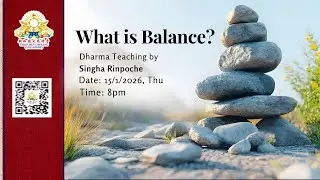 15/01/2026 (Thu) Dharma Teaching (Eng) Topic: What is Balance? by Singha Rinpoche