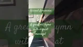 Blessed Assurance What a great old hymn! #shorts #piano #hymns #music #gospel #oldhymns