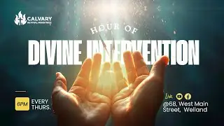 Hour of Divine Intervention || Calvary Revival Ministries