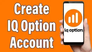Create A IQ Option Account 2021 | IQ Option App Account Registration Help | IQ Option Sign Up