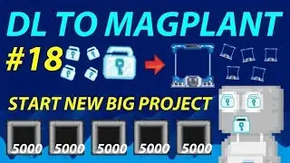 NEW BIG PROJECT👌🔥 | DL TO MAGPLANT #18 - GROWTOPIA