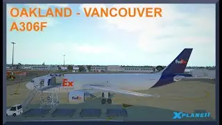 Oakland (KOAK) to Vacouver (CYVR) | Airbus A306F | X-Plane 11